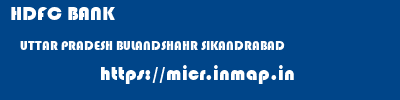 HDFC BANK  UTTAR PRADESH BULANDSHAHR SIKANDRABAD   micr code